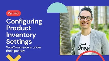 Setting up WooCommerce in under 5min a day: Configuring Product Inventory Settings