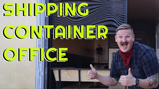 Shipping Container Office Build  Part 1 of 2