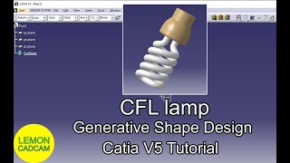 CFL Lamp, Generative Shape Design, Catia