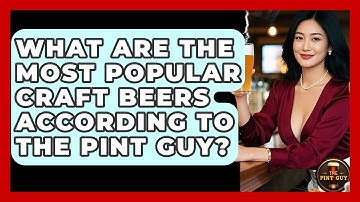 What Are the Most Popular Craft Beers According to The Pint Guy? - The Pint Guy