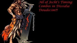 Dissidia 012 Jecht Timing Combos Guide
