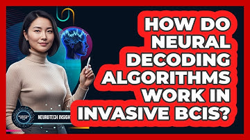 How Do Neural Decoding Algorithms Work In Invasive BCIs? - Neurotech Insight Pro