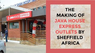 The Making Of Java House Express Outlets - Mpshah Hospital