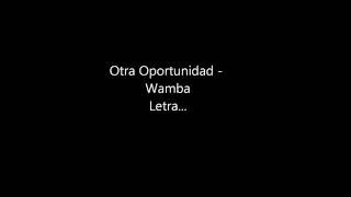 Video thumbnail of "Otra Oportunidad Wamba - Letra"