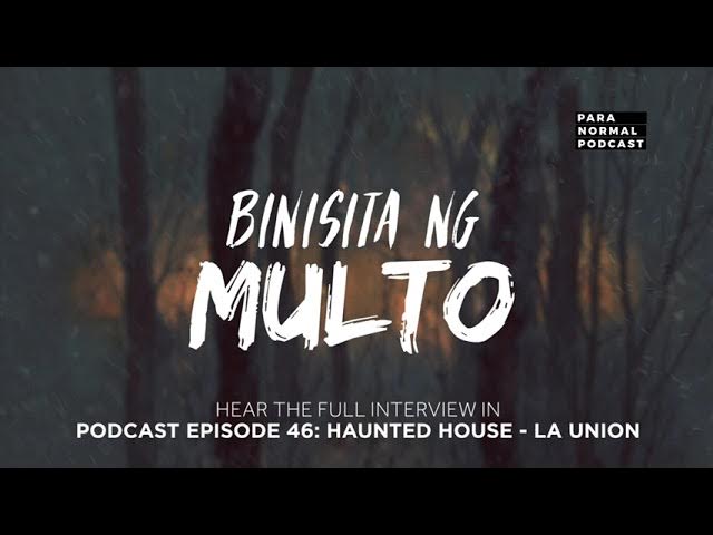 Binisita ng Multo - Para Normal Podcast Episode 46 - Haunted House: La Union