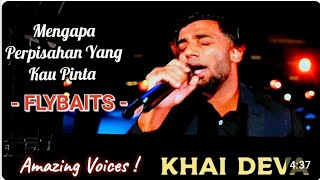 🔥Mengapa Perpisahan Yang Kau Pinta - Mantapp By KHAI DEVA Cover FLYBAITS..