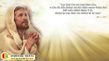 SUY NIỆM LỜI CHÚA - THỨ TƯ TUẦN XV THƯỜNG NIÊN NĂM A (Mt 11,25-27)