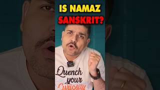 Is ‘Namaz’ a Sanskrit Word? Why relate the namaz to Sanskrit? 🔥🕌