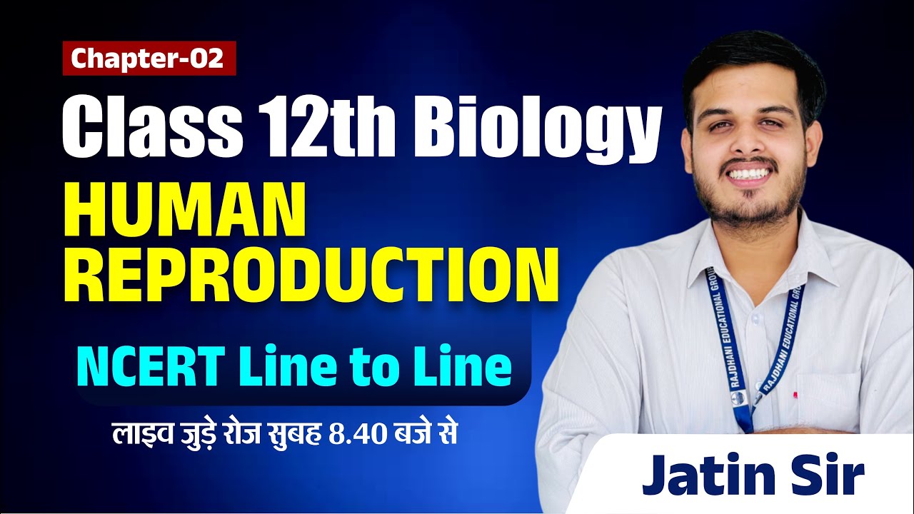 Class 12th Board Biology | Chapter-2 | Human Reproduction | NCERT Line to Line  | Jatin Sir #1