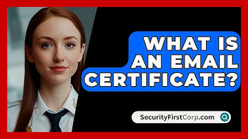 What Is An Email Certificate? - SecurityFirstCorp.com