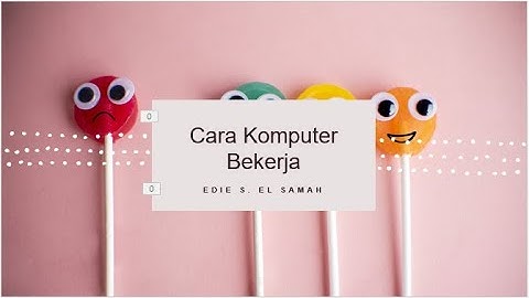 Cara Komputer Bekerja - Informatika Kelas X