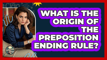 What Is The Origin Of The Preposition Ending Rule? - Lexicon Lounge