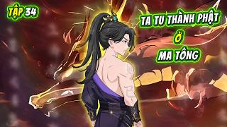 Tập 34 | Ta Tu Thành Phật ở Ma Tông | QQ VietSub