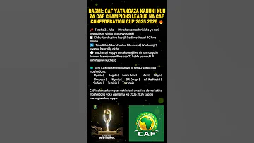 CAF YATANGAZA KANUNI KUU ZA CAF CHAMPIONS LEAGUE NA CAF CONFEDERATION CUP 2025 2026 