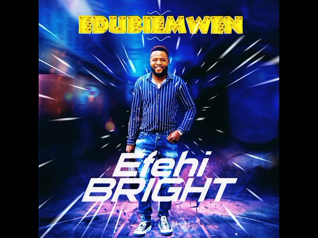 EDUBIEMWEN BY Efehi BRIGHT  (OFFICIALS AUDIO) BENIN BIRTHDAY SONG class=