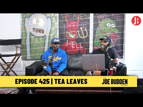 The Joe Budden Podcast Episode 425 | Tea Leaves