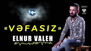 Elnur valeh - Vəfasız ( 2021 )    Official music Resimi