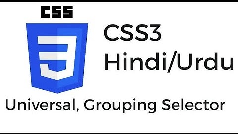 Universal Selector in CSS Hindi Grouping Selector in CSS in Hindi