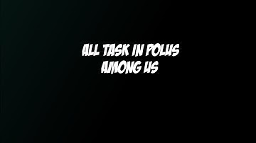 All task in map polus - among us