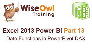 excel 2013 power bi tools part 13 - date functions within powerpivot / dax