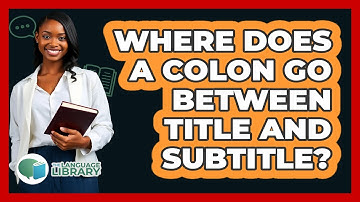 Where Does A Colon Go Between Title And Subtitle?