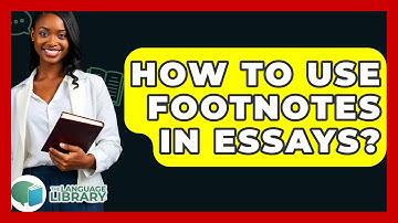 How To Use Footnotes In Essays? - The Language Library