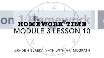 Eureka Math Homework Time Grade 4 Module 3 Lesson 10