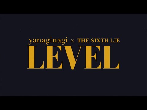 yanaginagi×THE SIXTH LIE "LEVEL" Official MV（Band Ver./Full Size)