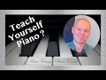 Can you teach yourself piano?  Tips if you don't have a teacher