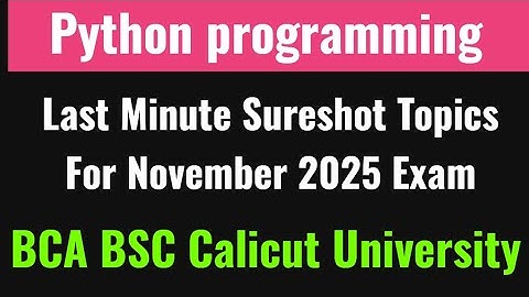 Python programming important topics for Nov 2025 3rd semester Calicut University BCA BSC cs 