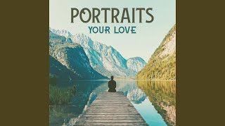 Video thumbnail of "PORTRAITS - Your Love"