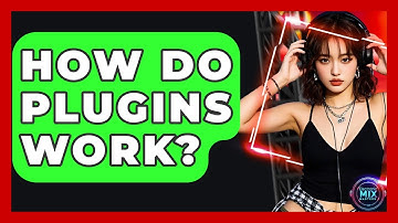 How Do Plugins Work? - Electronic Mix Masters