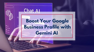 Boost Your Google Business Profile with Gemini AI