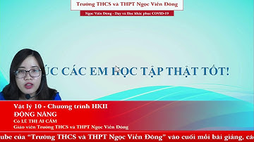 Vật lý 10 - ĐỘNG NĂNG - Chuong trình Phổ thông lớp 10 | THCS và THPT Ngọc Viễn Đông