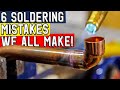 6 SOLDERING MISTAKES ON COPPER PIPE