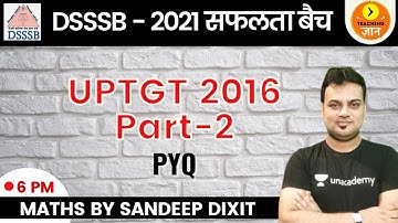 UPTGT 2016 Part-2 PYQ | DSSSB 2021 | Maths | Teaching Gyan | Sandeep Dixit