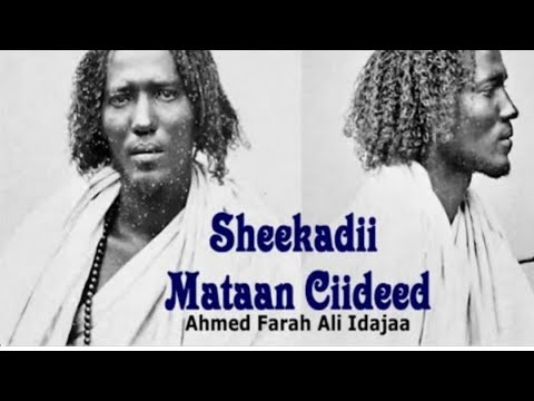 Sheekadii Mataan Ciideed Dhaqanka Iyo Hiddaha Axmed Faarax Cali Idaajaa 