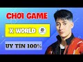 X World | Ứng Dụng CHƠI GAME Kiếm Tiền Online Trên Điện Thoại, Rút Tiền Về Ngân Hàng Uy Tín 2024