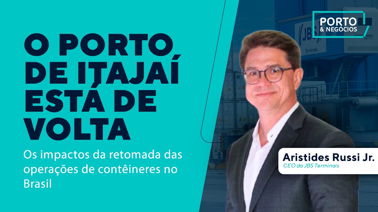 Aristides Russi Júnior: Retomada das Operações de Contêineres no Porto de Itajaí | Porto & Negócios