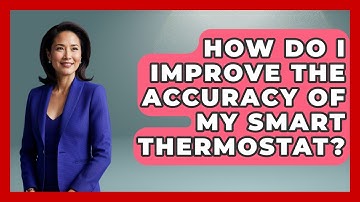 How Do I Improve The Accuracy Of My Smart Thermostat? - The Hardware Hub
