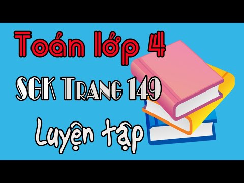 Video Toán lớp 4 trang 149 LUYỆN TẬP SGK - youtube