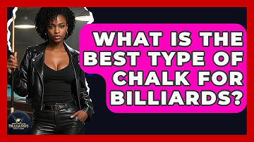 What Is The Best Type Of Chalk For Billiards? - Billiards Hustlers