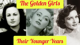 The GOLDEN GIRLS: Their YOUNGER Years