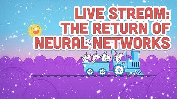 Live Stream #113: The Return of Neural Networks