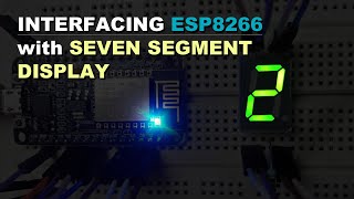 Programming ESP8266 to Display Alphanumeric Characters on Seven Segment Display