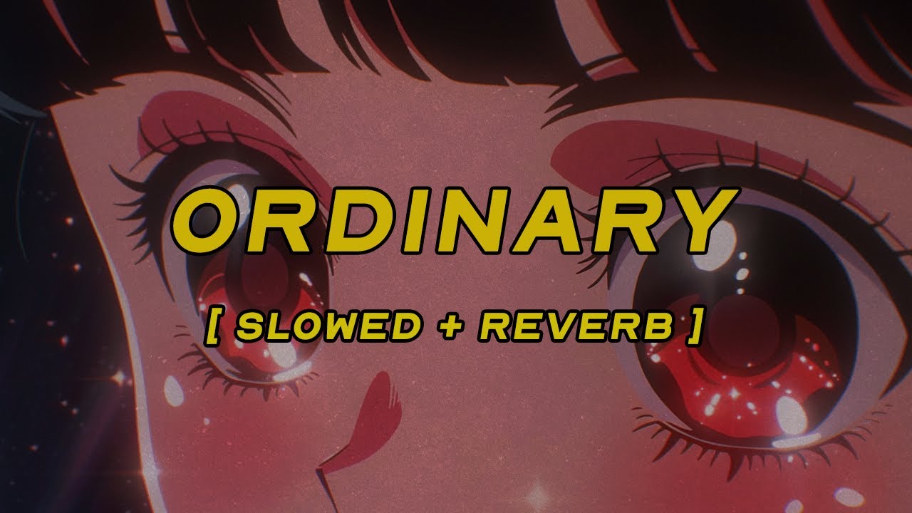 alex warren - ordinary [ slowed + reverb ] (lyrics)