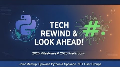 Spokane .NET User Group: Tech Rewind: 2025 Milestones & 2026 Look Ahead!