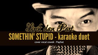 SOMETHIN' STUPID - KARAOKE DUET MALE PART ONLY with PapSat
