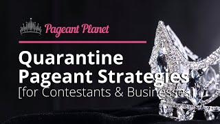 Quarantine Pageant Strategies [for Contestants & Businesses]