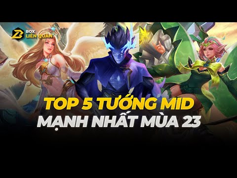 Video Top 5 MID Mạnh Nhất Mùa 23 | Box Liên Quân - youtube